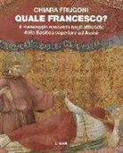 Chiara Frugoni - Quale Francesco? Il messaggio nascosto negli affreschi della Basilica superiore di Assisi