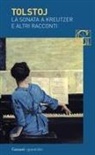 Lev Tolstoj - La sonata a Kreutzer e altri racconti