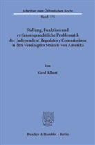 Gerd Albert - Stellung, Funktion und verfassungsrechtliche Problematik der Independent Regulatory Commissions in den Vereinigten Staaten von Amerika.