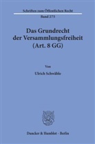 Ulrich Schwäble - Das Grundrecht der Versammlungsfreiheit (Art. 8 GG).