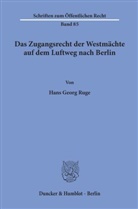 Hans-G Ruge, Hans-Georg Ruge - Das Zugangsrecht der Westmächte auf dem Luftweg nach Berlin.