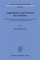 Hans-Rudolf Horn - Legitimation und Grenzen der Exekutive.
