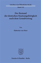 Hubertus von Morr - Der Bestand der deutschen Staatsangehörigkeit nach dem Grundvertrag.