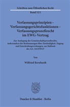 Wilfried Bernhardt - Verfassungsprinzipien - Verfassungsgerichtsfunktionen - Verfassungsprozeßrecht im EWG-Vertrag.