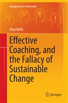 Arun Kohli - Effective Coaching, and the Fallacy of Sustainable Change