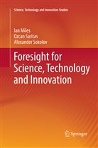 Ia Miles, Ian Miles, Ozca Saritas, Ozcan Saritas, Alexander Sokolov - Foresight for Science, Technology and Innovation