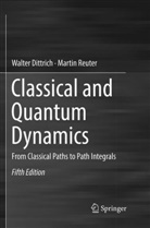 Walte Dittrich, Walter Dittrich, Martin Reuter - Classical and Quantum Dynamics