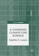 Sophie C Lewis, Sophie C. Lewis - A Changing Climate for Science