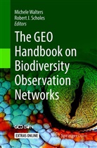 J Scholes, J Scholes, Robert J. Scholes, Michel Walters, Michele Walters - The GEO Handbook on Biodiversity Observation Networks