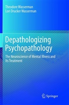 Lori Drucker Wasserman, Theodor Wasserman, Theodore Wasserman - Depathologizing Psychopathology