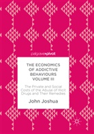 John Joshua - The Economics of Addictive Behaviours Volume III