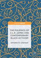 Ornette D. Clennon, Ornette D Clennon, Ornette D. Clennon - The Polemics of C.L.R. James and Contemporary Black Activism