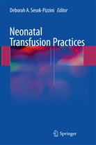 Debora A Sesok-Pizzini, Deborah A Sesok-Pizzini, Deborah A. Sesok-Pizzini - Neonatal Transfusion Practices
