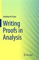 Jonathan M Kane, Jonathan M. Kane - Writing Proofs in Analysis