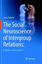 Sylvia Terbeck - The Social Neuroscience of Intergroup Relations: