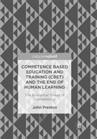 John Preston - Competence Based Education and Training (CBET) and the End of Human Learning