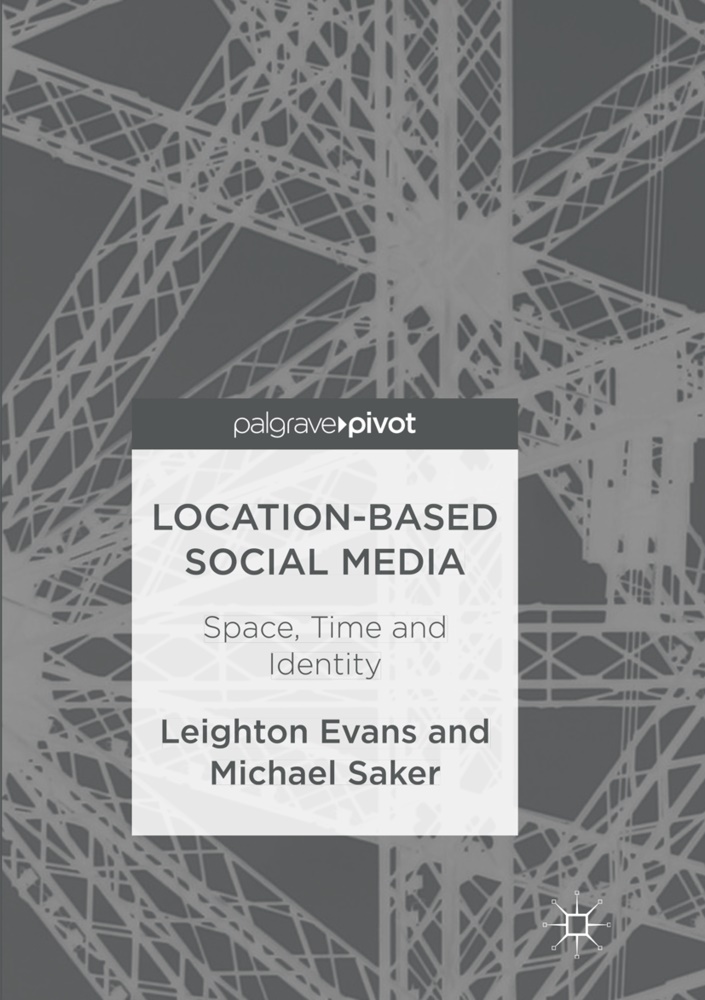 Leighto Evans, Leighton Evans, Michael Saker - Location-Based Social Media - Space, Time and Identity