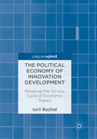 Iurii Bazhal - The Political Economy of Innovation Development