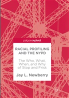Jay L Newberry, Jay L. Newberry - Racial Profiling and the NYPD