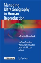 Juan Luis Alcazar, Stefano Guerriero, Juan Luis Alcazar, Wellington P. Martins, Wellingto P Martins, Wellington P Martins - Managing Ultrasonography in Human Reproduction