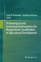 Joachim Von Braun, Franz W Gatzweiler, Franz W. Gatzweiler, von Braun, von Braun, Joachim von Braun... - Technological and Institutional Innovations for Marginalized Smallholders in Agricultural Development