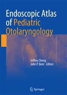 John P. Bent, Jeffre Cheng, Jeffrey Cheng, P Bent, P Bent - Endoscopic Atlas of Pediatric Otolaryngology
