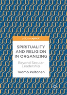 Tuomo Peltonen - Spirituality and Religion in Organizing