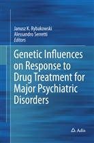 Janus K Rybakowski, Janusz K Rybakowski, Janusz K. Rybakowski, Serretti, Serretti, Alessandro Serretti - Genetic Influences on Response to Drug Treatment for Major Psychiatric Disorders