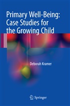 Deborah Kramer - Primary Well-Being: Case Studies for the Growing Child