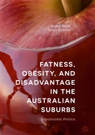 Mega Warin, Megan Warin, Tanya Zivkovic - Fatness, Obesity, and Disadvantage in the Australian Suburbs