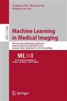 Mingxia Liu, Minigxia Liu, Yinghuan Shi, Heung-I Suk, Heung-Il Suk - Machine Learning in Medical Imaging