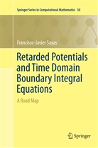Francisco-Javier Sayas - Retarded Potentials and Time Domain Boundary Integral Equations