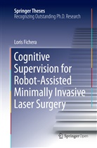 Loris Fichera - Cognitive Supervision for Robot-Assisted Minimally Invasive Laser Surgery