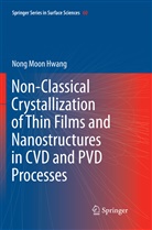 Nong Moon Hwang - Non-Classical Crystallization of Thin Films and Nanostructures in CVD and PVD Processes