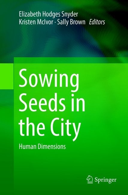 Sally Brown, Elizabeth Hodges Snyder, Kriste McIvor, Kristen McIvor - Sowing Seeds in the City Human Dimensions