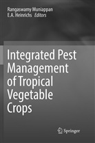 A Heinrichs, A Heinrichs, E. A. Heinrichs, Rangaswam Muniappan, Rangaswamy Muniappan - Integrated Pest Management of Tropical Vegetable Crops