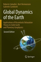 Gabr Cambiotti, Gabriele Cambiotti, Robert Sabadini, Roberto Sabadini, Ber Vermeersen, Bert Vermeersen - Global Dynamics of the Earth: Applications of Viscoelastic Relaxation Theory to Solid-Earth and Planetary Geophysics