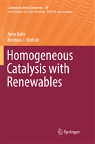 Arn Behr, Arno Behr, Andreas J Vorholt, Andreas J. Vorholt - Homogeneous Catalysis with Renewables