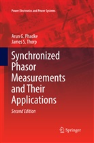 Arun Phadke, Arun G Phadke, Arun G. Phadke, James S Thorp, James S. Thorp - Synchronized Phasor Measurements and Their Applications