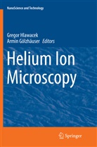 Gölzhäuser, Gölzhäuser, Armin Gölzhäuser, Grego Hlawacek, Gregor Hlawacek - Helium Ion Microscopy