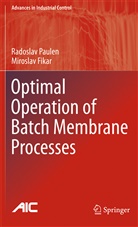 Miroslav Fikar, Radosla Paulen, Radoslav Paulen - Optimal Operation of Batch Membrane Processes