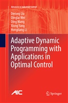 Hongliang Li, Deron Liu, Derong Liu, Ding Wang, Ding et al Wang, Qingla Wei... - Adaptive Dynamic Programming with Applications in Optimal Control