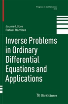 Jaum Llibre, Jaume Llibre, Rafael Ramírez - Inverse Problems in Ordinary Differential Equations and Applications