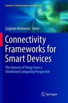 Zaigha Mahmood, Zaigham Mahmood - Connectivity Frameworks for Smart Devices