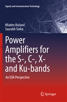 Mlade Bozanic, Mladen Bozanic, Mladen Božanić, Saurabh Sinha - Power Amplifiers for the S-, C-, X- and Ku-bands
