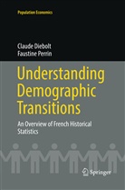 Claud Diebolt, Claude Diebolt, Faustine Perrin - Understanding Demographic Transitions