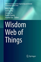 Runhe Huang, Jiming Liu, Jiming Liu et al, Jianhu Ma, Jianhua Ma, Xiaohui Tao... - Wisdom Web of Things