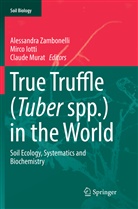 Mirc Iotti, Mirco Iotti, Claude Murat, Alessandra Zambonelli - True Truffle (Tuber spp.) in the World