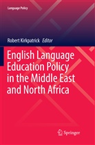 Rober Kirkpatrick, Robert Kirkpatrick - English Language Education Policy in the Middle East and North Africa