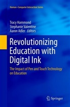 Aaron Adler, Tracy Hammond, Stephani Valentine, Stephanie Valentine - Revolutionizing Education with Digital Ink
